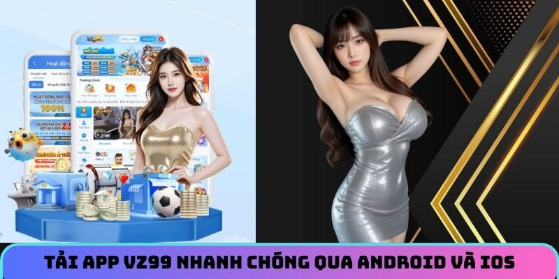 tai-app-vz99-nhanh-chong-qua-android-va-ios (1)